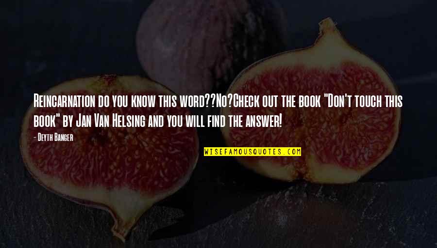 Find The Answer Quotes By Deyth Banger: Reincarnation do you know this word??No?Check out the