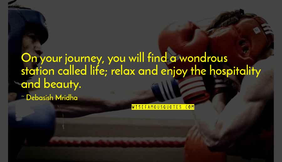 Find The Beauty In Life Quotes By Debasish Mridha: On your journey, you will find a wondrous