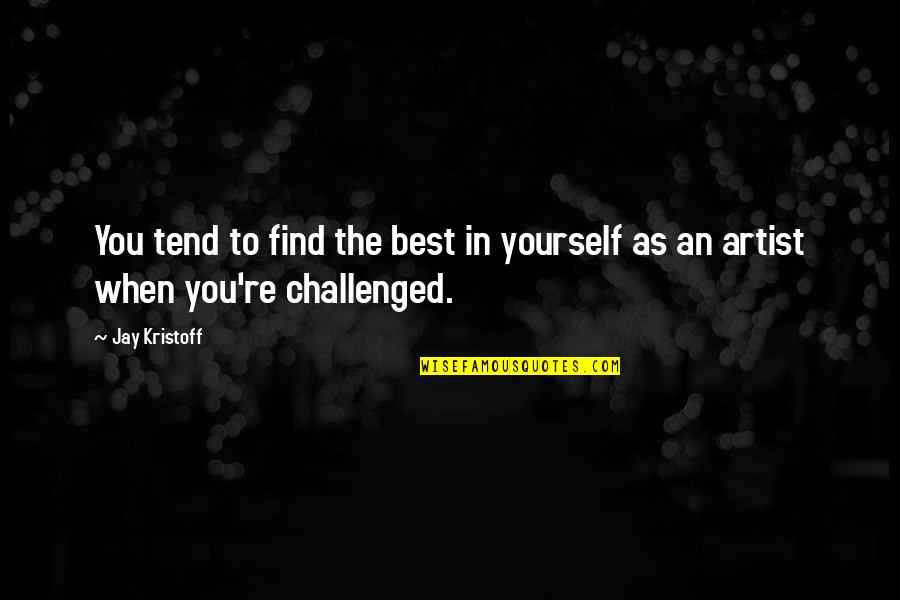 Find The Best Quotes By Jay Kristoff: You tend to find the best in yourself