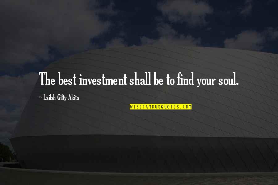 Find The Best Quotes By Lailah Gifty Akita: The best investment shall be to find your