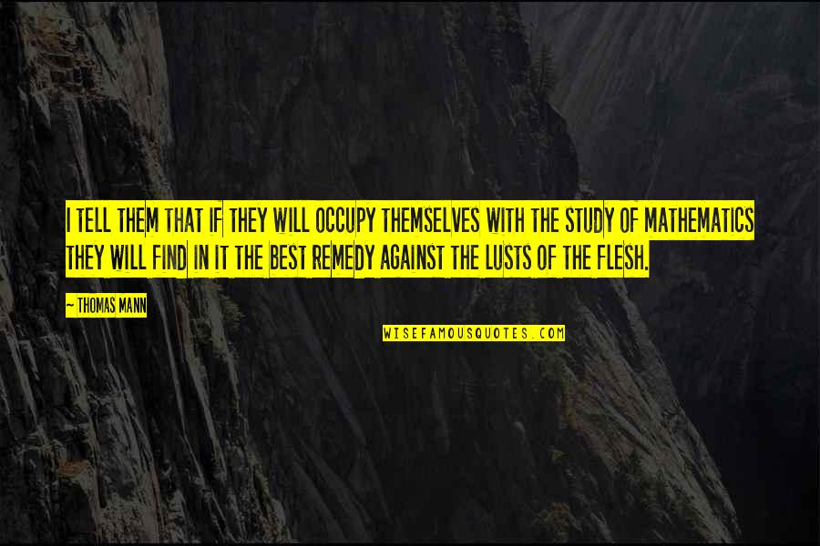 Find The Best Quotes By Thomas Mann: I tell them that if they will occupy