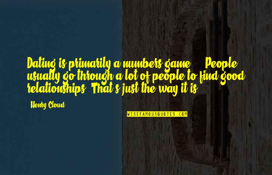 Find The Good Quotes By Henry Cloud: Dating is primarily a numbers game ... People