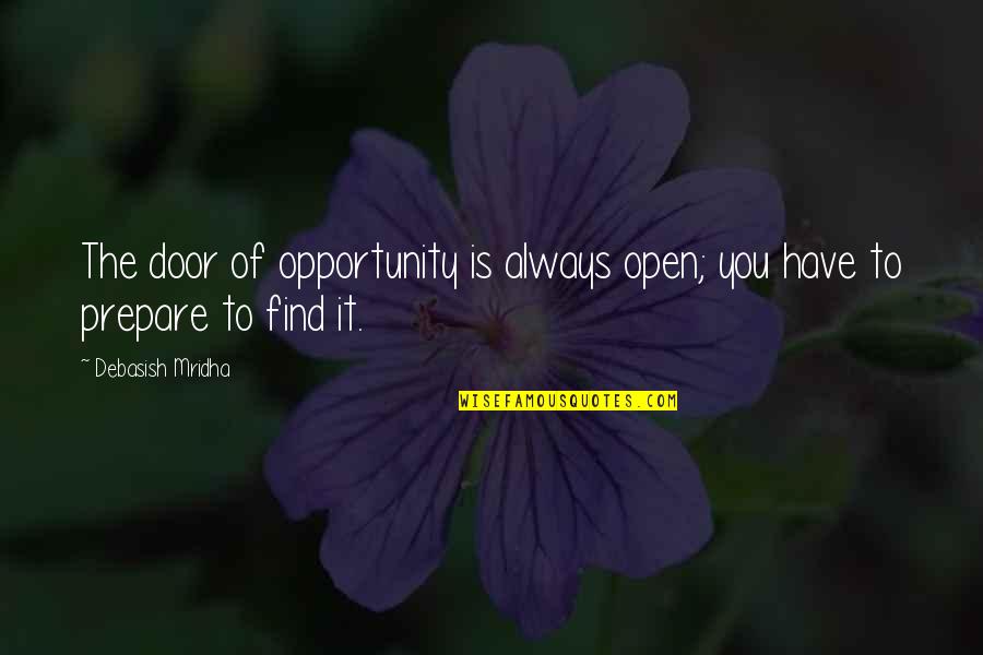 Find The Happiness Quotes By Debasish Mridha: The door of opportunity is always open; you