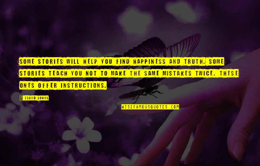 Find The Happiness Quotes By Lloyd Jones: Some stories will help you find happiness and