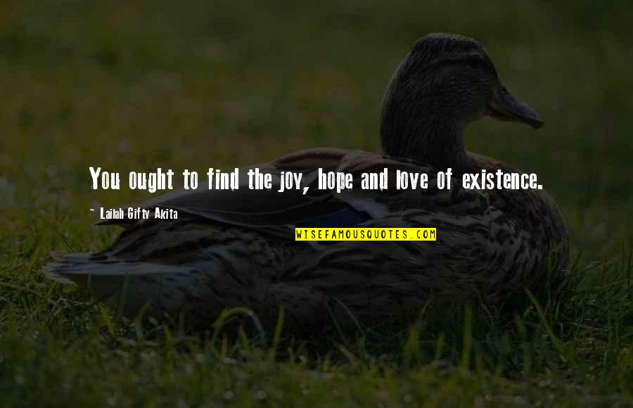 Find The Joy In Life Quotes By Lailah Gifty Akita: You ought to find the joy, hope and