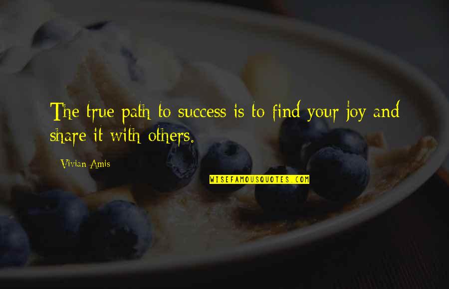 Find The Joy Quotes By Vivian Amis: The true path to success is to find