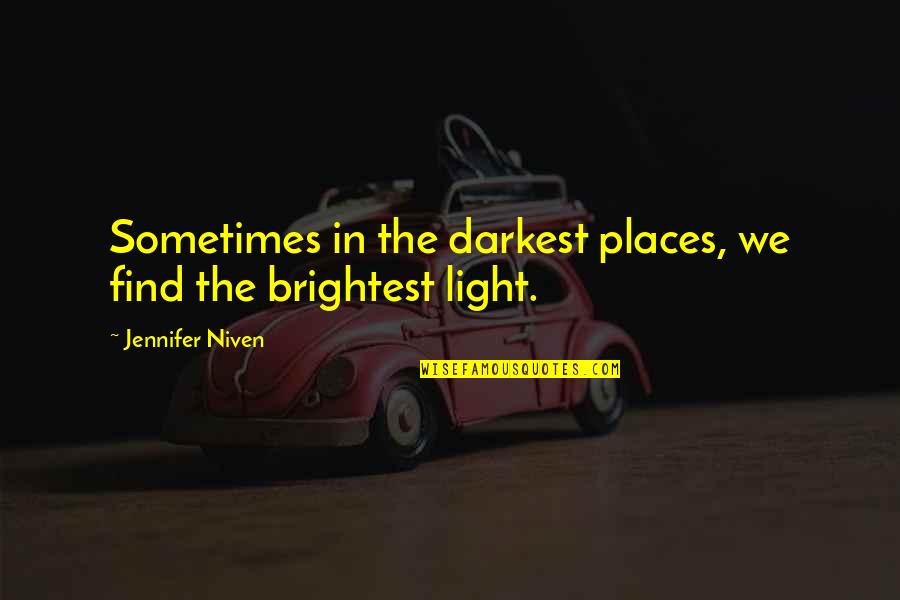 Find The Light Quotes By Jennifer Niven: Sometimes in the darkest places, we find the