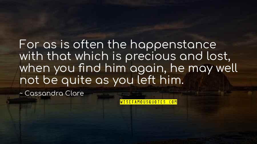 Find The Lost Quotes By Cassandra Clare: For as is often the happenstance with that