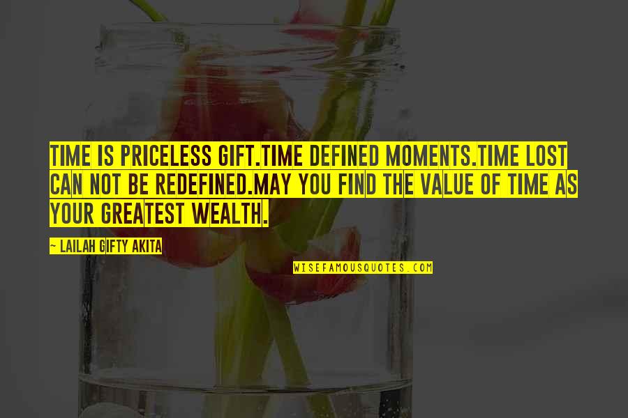 Find The Lost Quotes By Lailah Gifty Akita: Time is priceless gift.Time defined moments.Time lost can