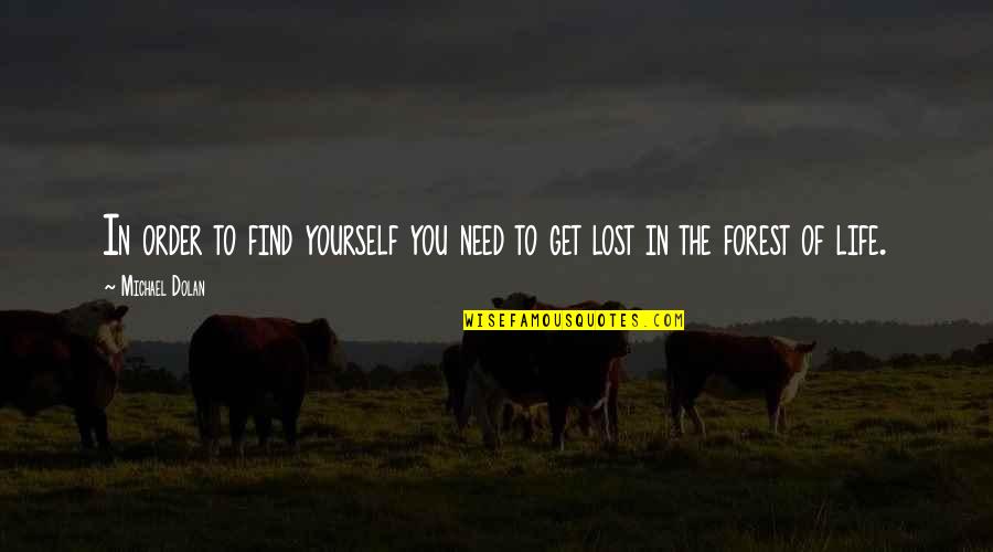 Find The Lost Quotes By Michael Dolan: In order to find yourself you need to