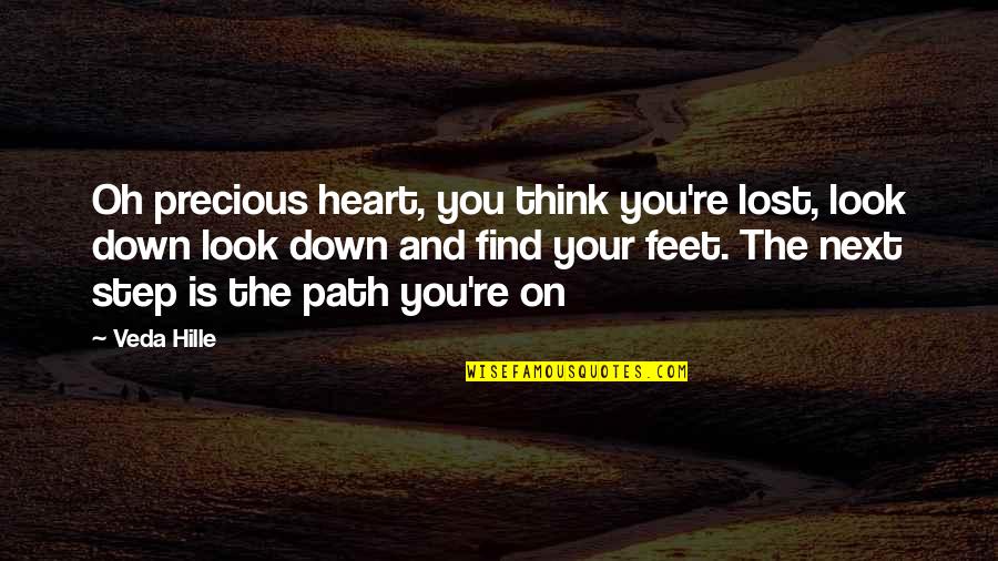 Find The Lost Quotes By Veda Hille: Oh precious heart, you think you're lost, look