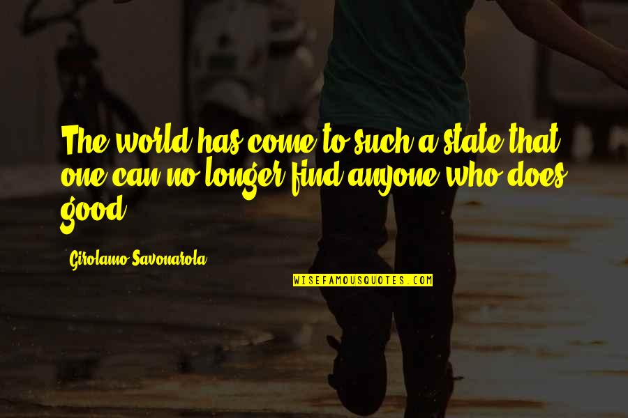 Find The One Who Quotes By Girolamo Savonarola: The world has come to such a state