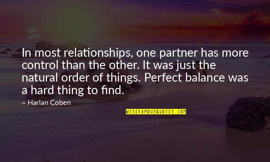Find The Perfect One Quotes By Harlan Coben: In most relationships, one partner has more control