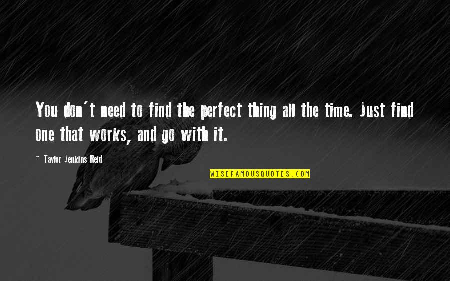 Find The Perfect One Quotes By Taylor Jenkins Reid: You don't need to find the perfect thing