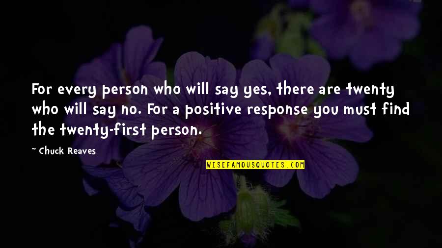 Find The Person Quotes By Chuck Reaves: For every person who will say yes, there