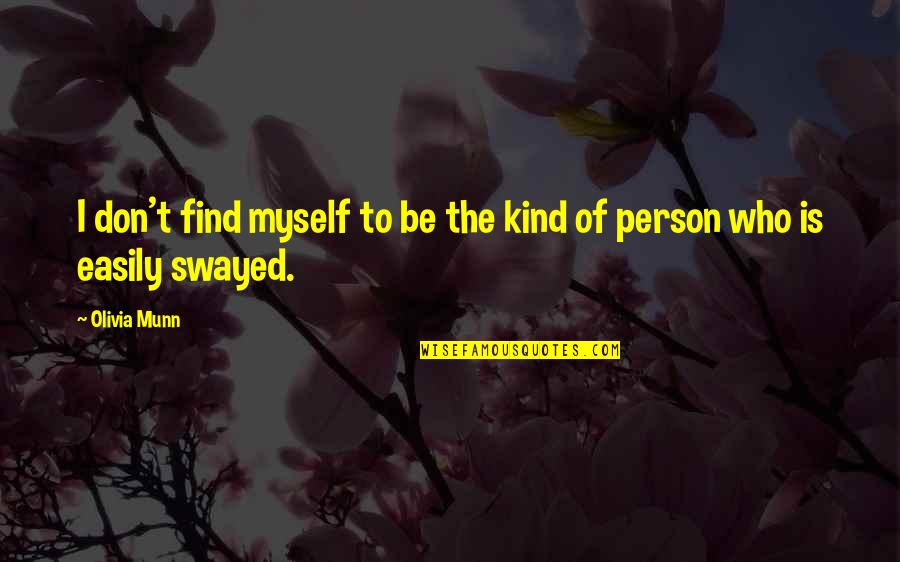 Find The Person Quotes By Olivia Munn: I don't find myself to be the kind