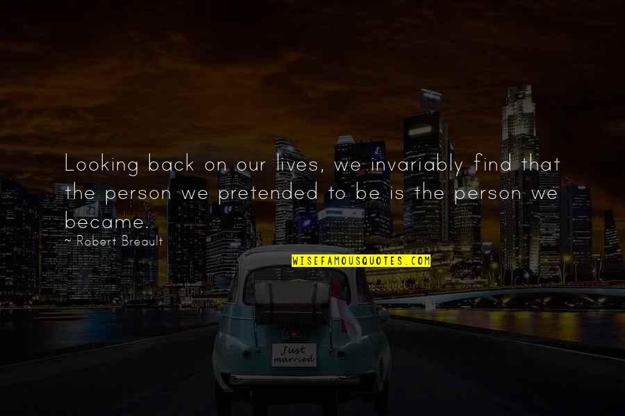 Find The Person Quotes By Robert Breault: Looking back on our lives, we invariably find