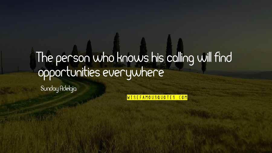 Find The Person Who Quotes By Sunday Adelaja: The person who knows his calling will find