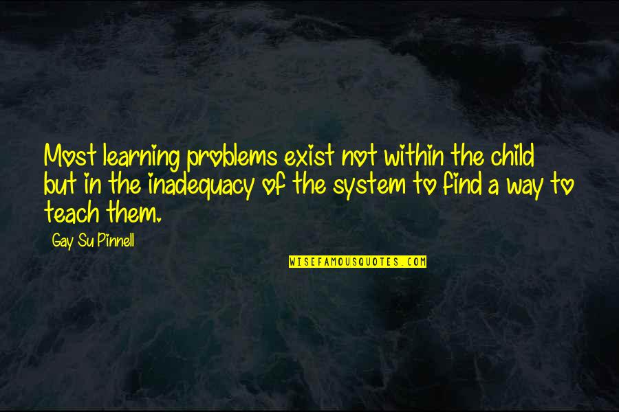 Find The Problems Quotes By Gay Su Pinnell: Most learning problems exist not within the child