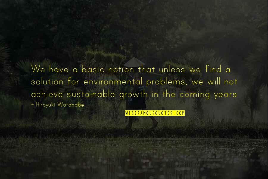 Find The Problems Quotes By Hiroyuki Watanabe: We have a basic notion that unless we