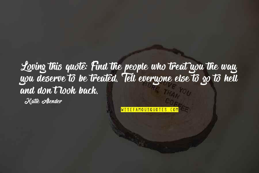 Find The Quote Quotes By Katie Alender: Loving this quote: Find the people who treat