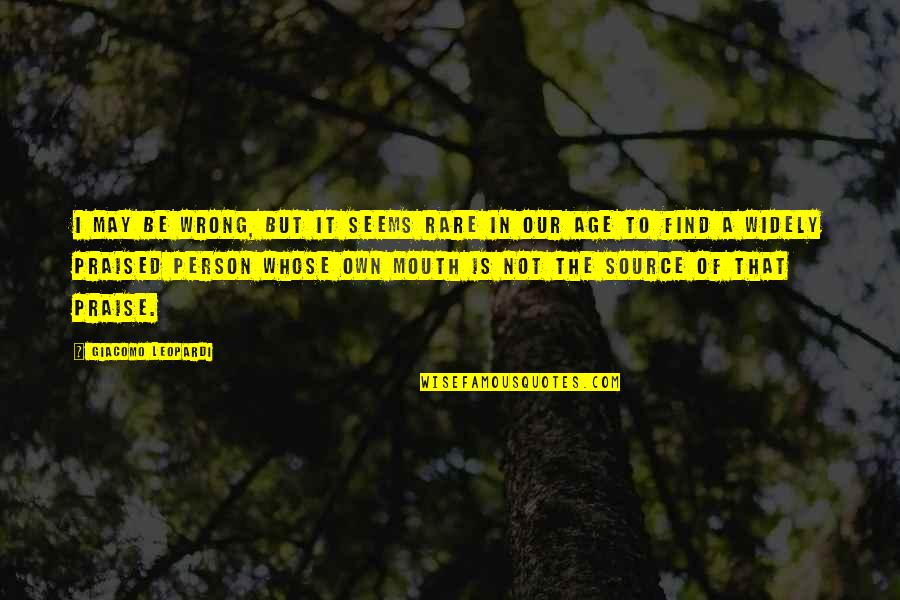Find The Source Of A Quotes By Giacomo Leopardi: I may be wrong, but it seems rare Find The Source Of A Quotes By Giacomo Leopardi: I may be wrong, but it seems rare