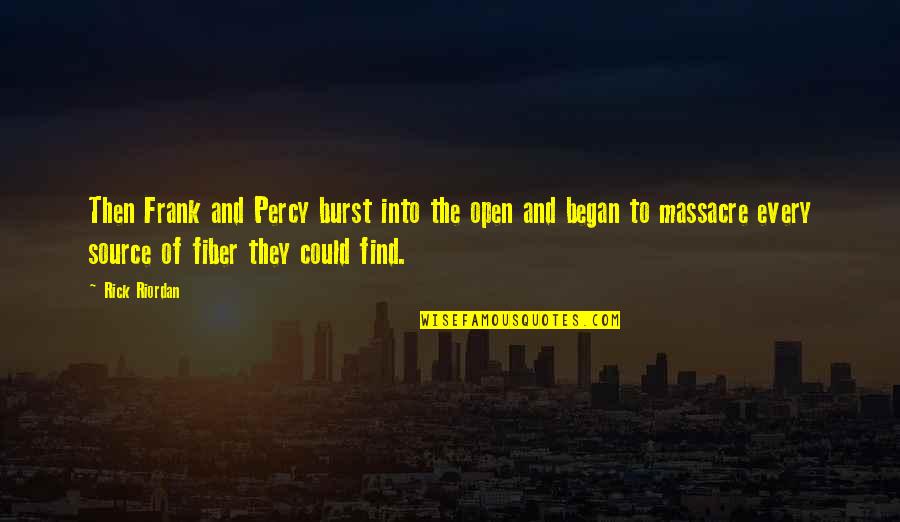 Find The Source Of A Quotes By Rick Riordan: Then Frank and Percy burst into the open Find The Source Of A Quotes By Rick Riordan: Then Frank and Percy burst into the open