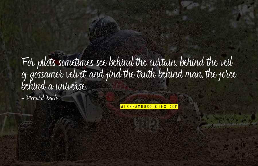 Find The Truth Quotes By Richard Bach: For pilots sometimes see behind the curtain, behind