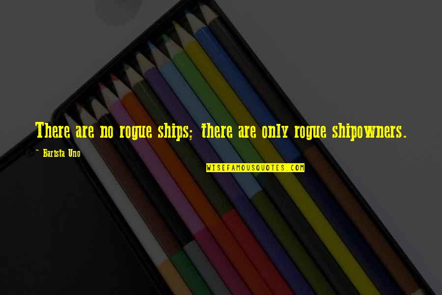 Find Their Phone Quotes By Barista Uno: There are no rogue ships; there are only