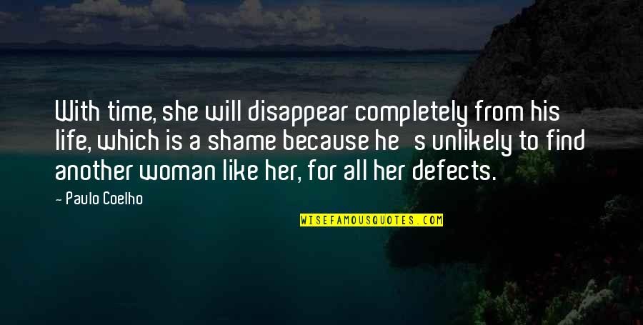 Find Time For Her Quotes By Paulo Coelho: With time, she will disappear completely from his