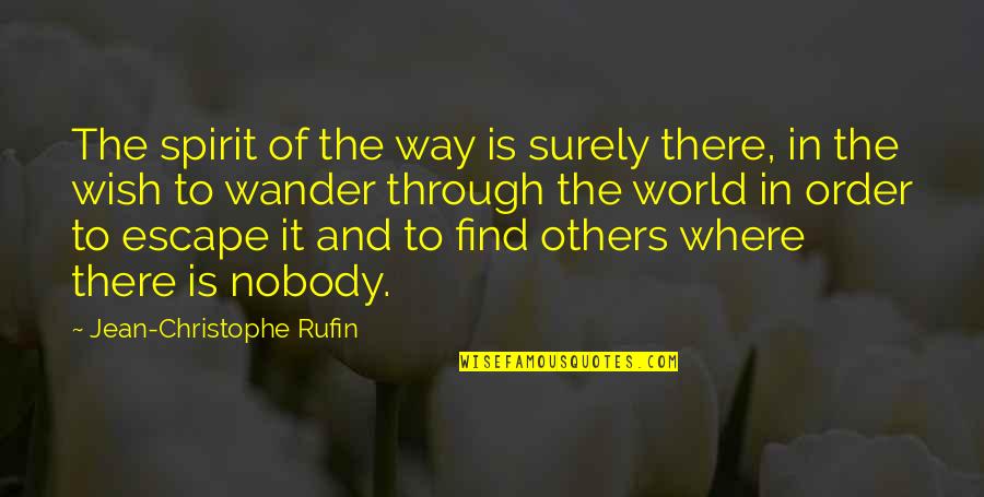 Find Travel Quotes By Jean-Christophe Rufin: The spirit of the way is surely there,