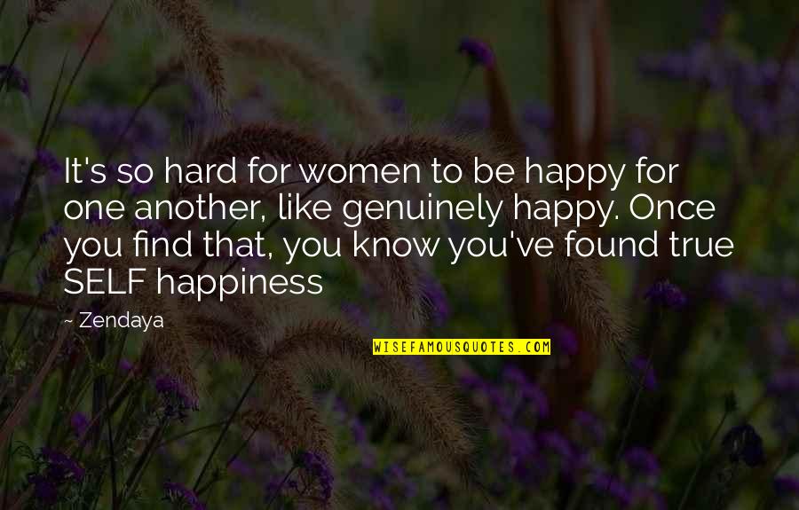 Find True Happiness Quotes By Zendaya: It's so hard for women to be happy