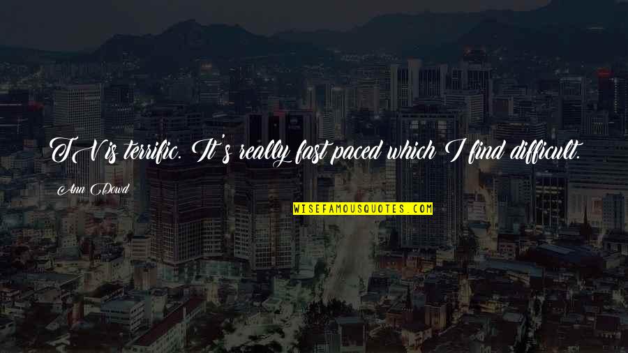 Find Tv Quotes By Ann Dowd: TV is terrific. It's really fast paced which