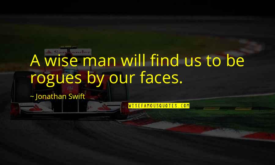 Find Us Quotes By Jonathan Swift: A wise man will find us to be