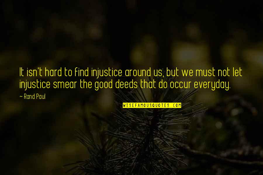 Find Us Quotes By Rand Paul: It isn't hard to find injustice around us,