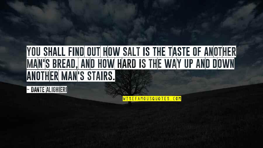 Find Way Out Quotes By Dante Alighieri: You shall find out how salt is the