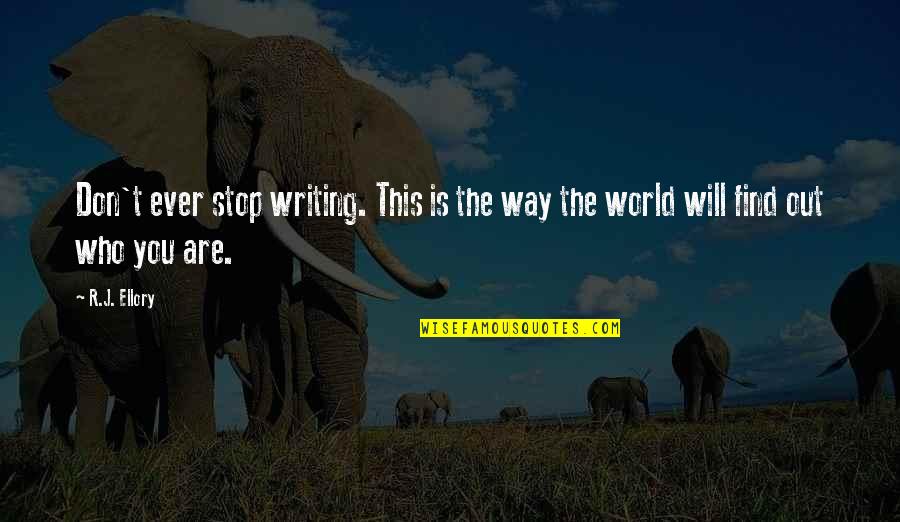 Find Way Out Quotes By R.J. Ellory: Don't ever stop writing. This is the way