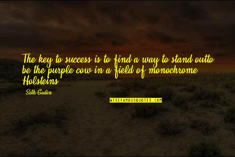 Find Way Out Quotes By Seth Godin: The key to success is to find a