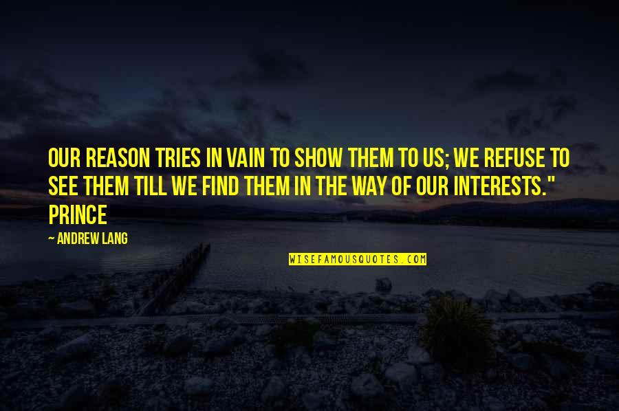 Find Way Quotes By Andrew Lang: Our reason tries in vain to show them Find Way Quotes By Andrew Lang: Our reason tries in vain to show them
