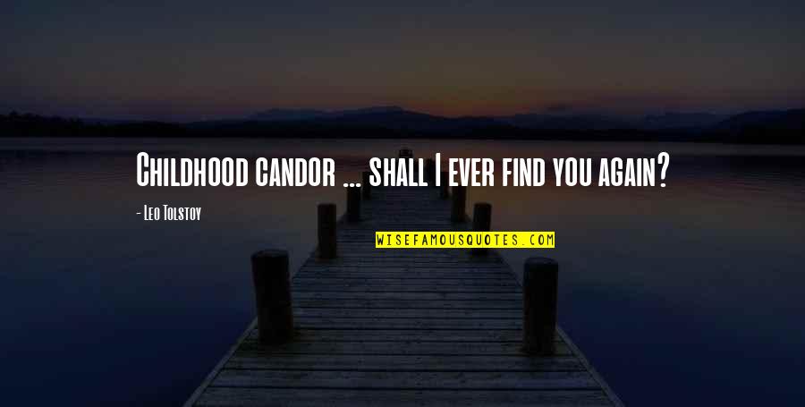 Find You Again Quotes By Leo Tolstoy: Childhood candor ... shall I ever find you