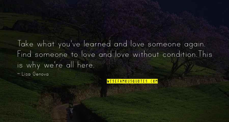 Find You Again Quotes By Lisa Genova: Take what you've learned and love someone again.