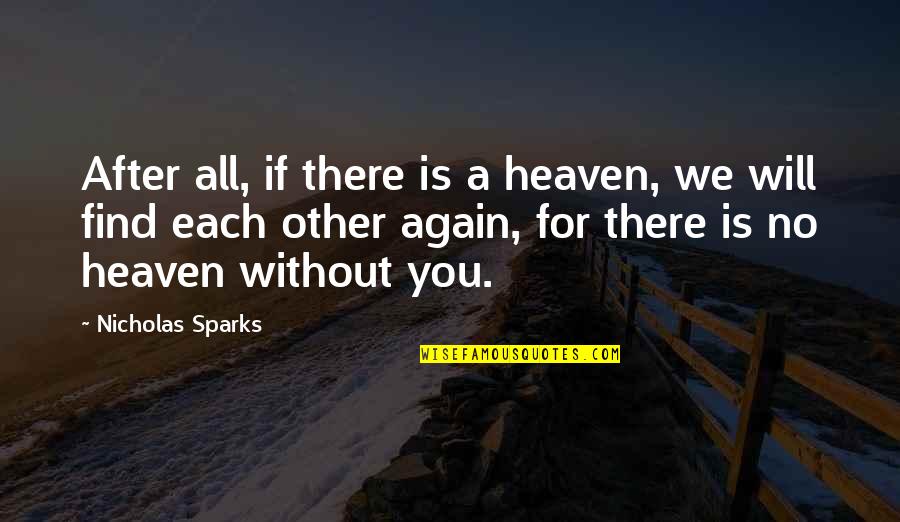 Find You Again Quotes By Nicholas Sparks: After all, if there is a heaven, we