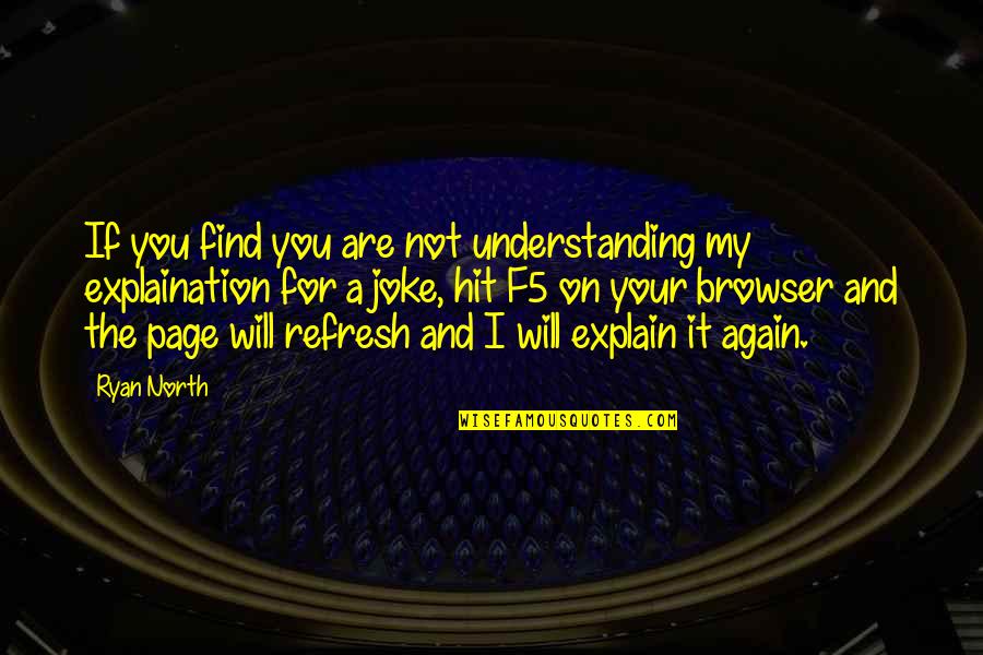 Find You Again Quotes By Ryan North: If you find you are not understanding my
