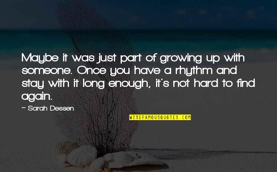 Find You Again Quotes By Sarah Dessen: Maybe it was just part of growing up