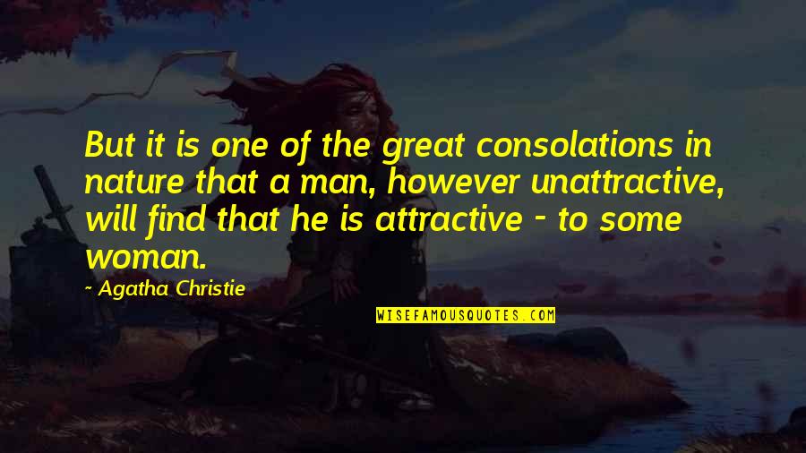 Find You Attractive Quotes By Agatha Christie: But it is one of the great consolations