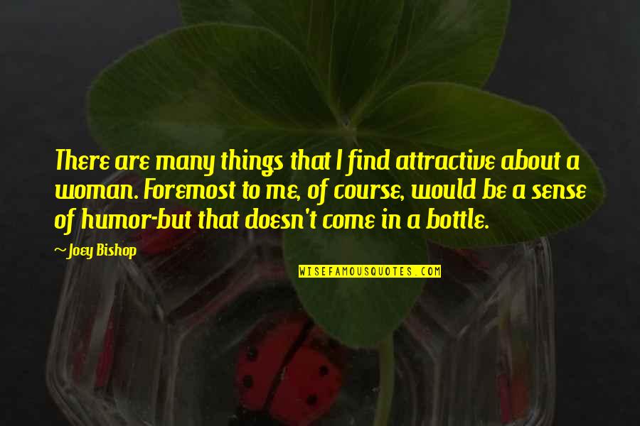 Find You Attractive Quotes By Joey Bishop: There are many things that I find attractive