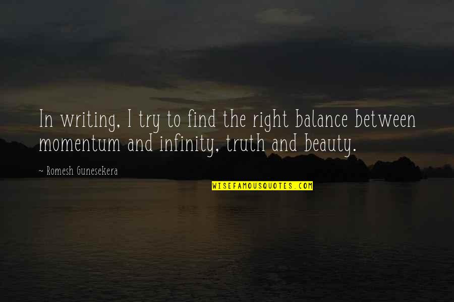 Find Your Balance Quotes By Romesh Gunesekera: In writing, I try to find the right