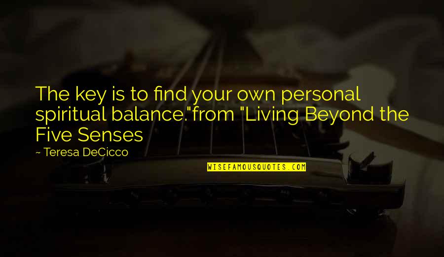 Find Your Balance Quotes By Teresa DeCicco: The key is to find your own personal