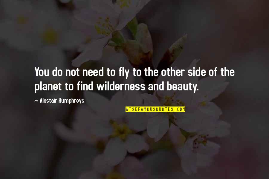 Find Your Beauty Quotes By Alastair Humphreys: You do not need to fly to the