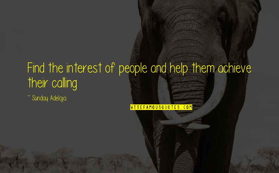 Find Your Destiny Quotes By Sunday Adelaja: Find the interest of people and help them